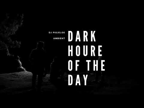 Dark Houre of the Day - Ambient - Dj Pisjeloe