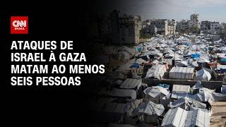 Vídeo: Nova ofensiva de Israel em Gaza mata ao menos seis pessoas; veja análise | AGORA CNN