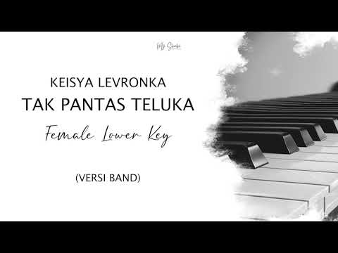 KEISYA LEVRONKA - TAK PANTAS TERLUKA ( FEMALE LOWER KEY ) BY KARAOKE BAND