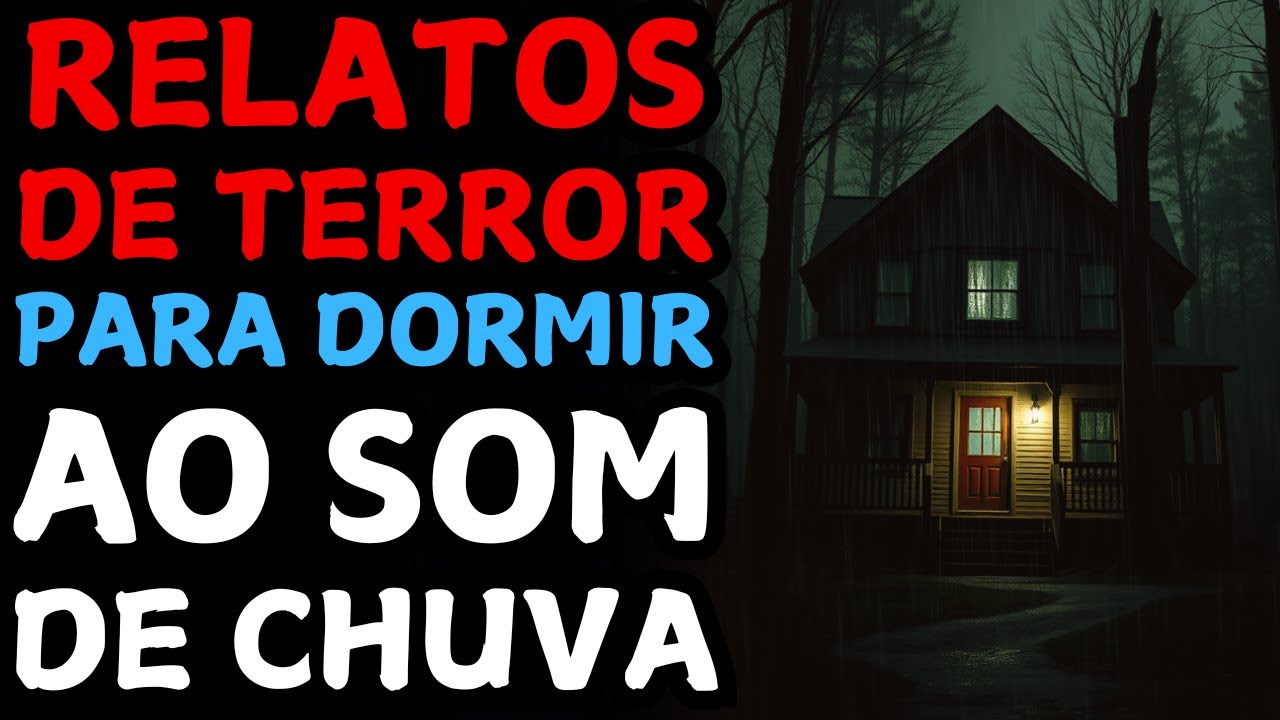 5 RELATOS DE TERROR HORRIPILANTES para DORMIR! AO SOM DE CHUVA