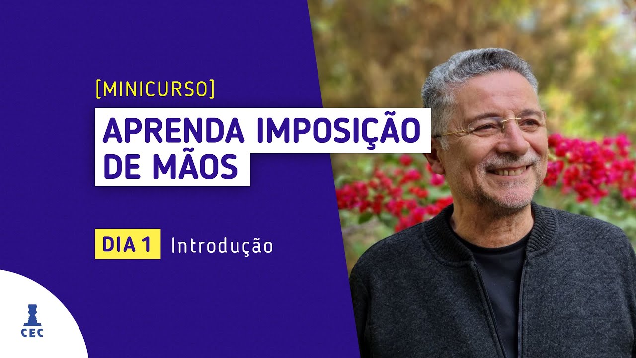 Minicurso Aprenda Imposição de Mãos  Dia 1 - Introdução