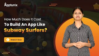 What does it Cost to Create an App Like Subway Surfers?