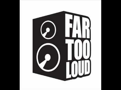 far too loud - play it loud (original mix)