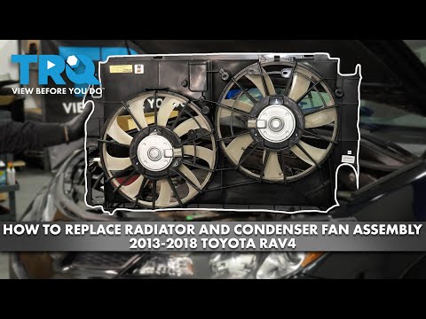 How to Replace Radiator & Condenser Fan Assembly 2013-2018 Toyota RAV4