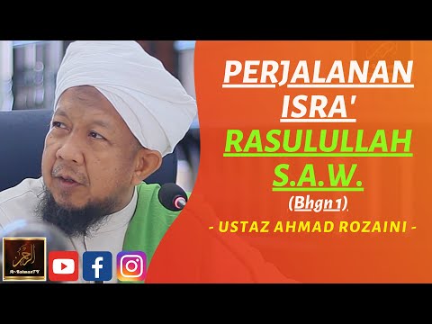 Ustaz Ahmad Rozaini - PERJALANAN ISRA' RASULULLAH S.A.W. (Bhgn 1)