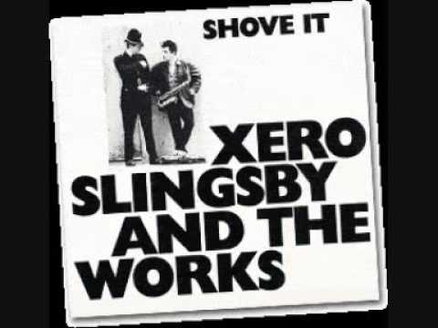 Xero Slingsby and The Works - Shove It!