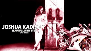 BEAUTIFUL IN MY EYES - JOSHUA KADISON (Lyric Version)