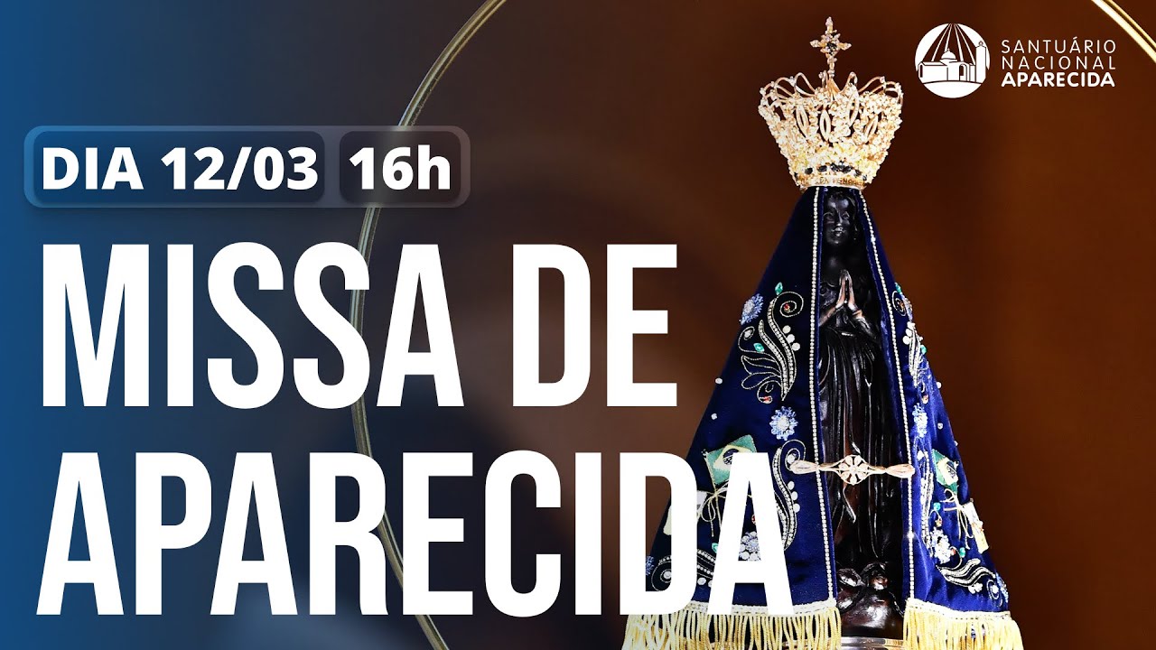 Missa de Aparecida 16h | Santuário Nacional de Aparecida 12/03/2025