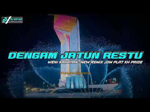 DJ DENGAM JATUN RESTU WENI KAHAYAN NEW REMIX DAYAK JDM PLAT KH 2025