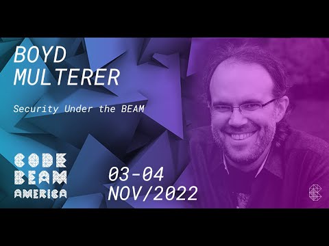 Keynote: Security Under the BEAM | Boyd Multerer | Code BEAM America 2022