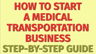 Starting a Medical Transportation Business Guide | How to Start a Medical Transportation Business |