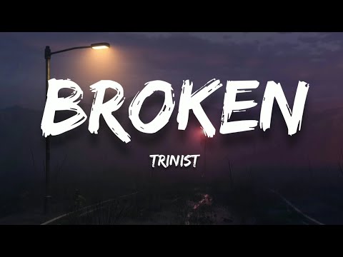 TRINIST - BROKEN (Lyrics)
