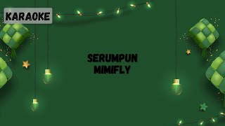 Download lagu MimiFly - Serumpun [KARAOKE] mp3
