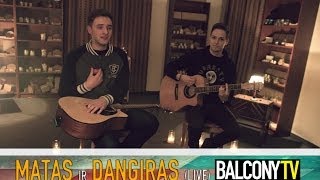 Matas ir Dangiras (Live @ Baltijos kvapai)