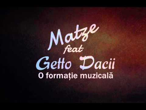 Matze feat. Getto Dacii - O formaţie muzicală