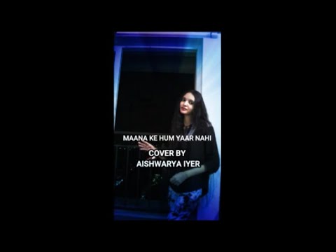 Maana ke hum yaar nahi Cover by Aishwarya Iyer