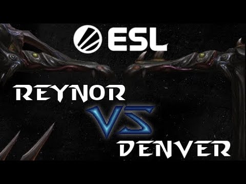 Reynor vs Denver ESL Cup #12 for Europe