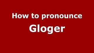 How to pronounce Gloger
