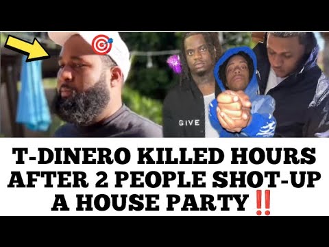 Rapper T Dinero Killed In Retaliation Hours After A House Party Was ShotUp Leaving The Shooter Dead 