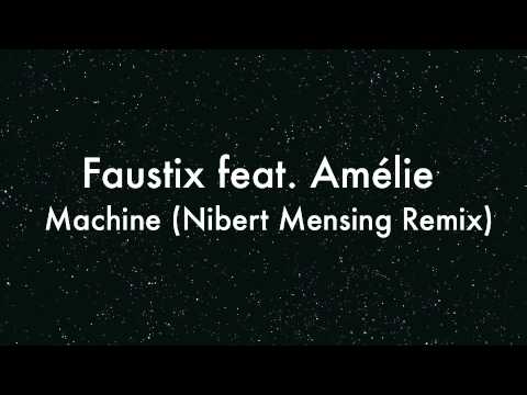 Faustix feat. Amélie - Machine (Nibert Mensing Remix)
