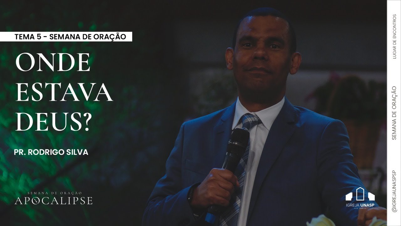 ONDE ESTAVA DEUS? | Dr. Rodrigo Silva | APOCALIPSE | Igreja Unasp SP | 5º dia
