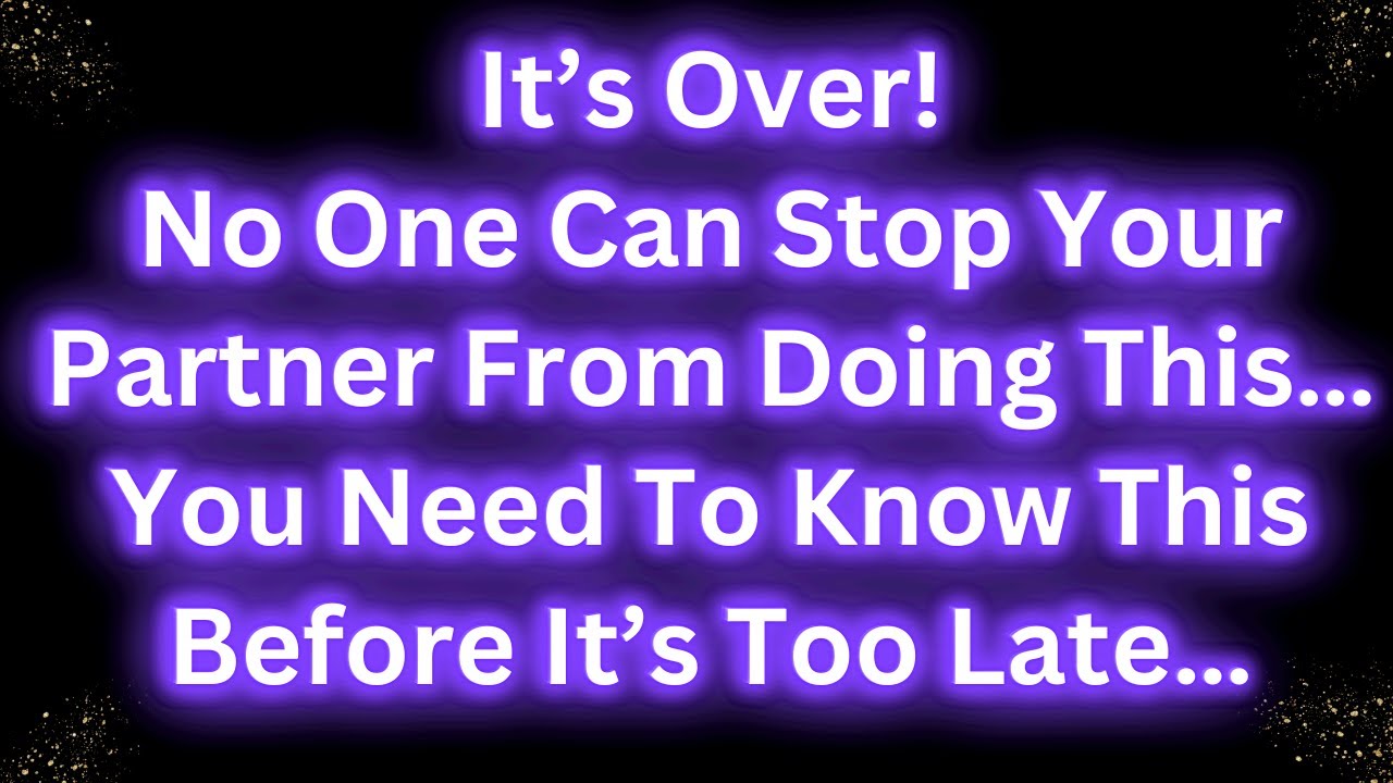 💌It’s Over! No One Can Stop Your Partner From Doing This... !! Angels