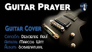 Marcos Witt - Desciende Aqui - Guitar Cover