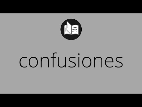Que significa CONFUSIONES • confusiones SIGNIFICADO • confusiones DEFINICIÓN • Que es CONFUSIONES