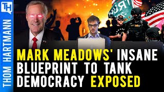 Mark Meadows Exposed: The Insane Plan To Destroy Democracy