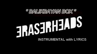 BALIKBAYAN BOX   (INSTRUMENTAL with LYRICS) (KARAOKE)  - ERASERHEADS