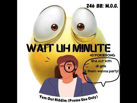 246 BB: M.O.G. - WAIT A MINUTE (Lyric Video) Crop Over 2025 Bashment Zess