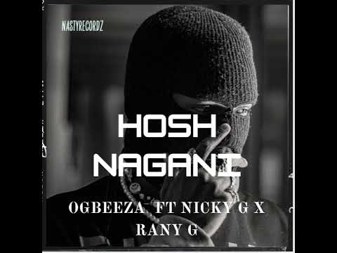 Hosh nagani [ogbeeza ft Nicky g ft rany]prod by nastyrecordz/NO RUSH EP