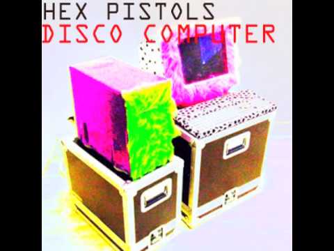 Hex Pistols - Disco Computer