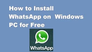 How to Install WhatsApp Windows PC ( Windows 7/8/XP/Vista )