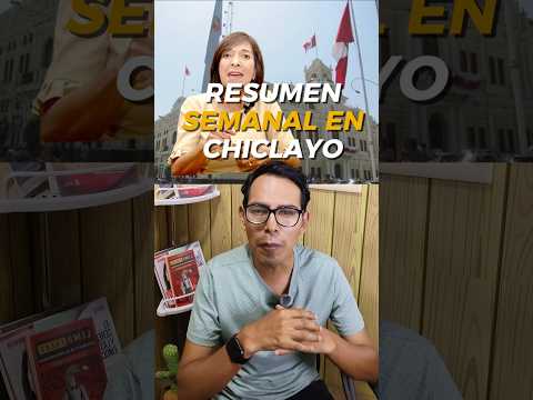 Presentamos el resumen de los hechos y noticias más importantes de esta semana de julio en Chiclayo.