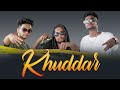 KHUDDAR New Punjabi Song Dev Gihar Ft Its Yo Yadavboy Official Music Video 2023