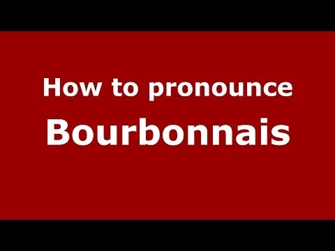 How to pronounce Bourbonnais