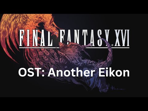 Final Fantasy 16 OST 025: Another Eikon of Fire