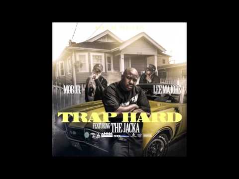 Lee Majors & Mob Jr    Trap Hard feat  The Jacka