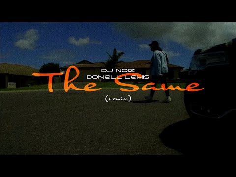 DJ Noiz, Donell Lewis - The Same (Official Music Video)