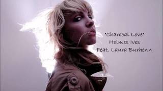 Charcoal Love - Holmes Ives Feat. Laura Burhenn