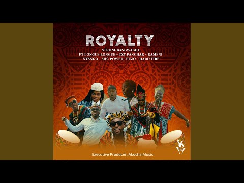 Royalty (feat. Longue Longue, Tzy Panchak, Kameni, Nyango, Mic Power, Puzo & Hard Fire)
