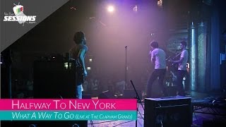 Halfway To New York - What a Way to Go // The Live Sessions
