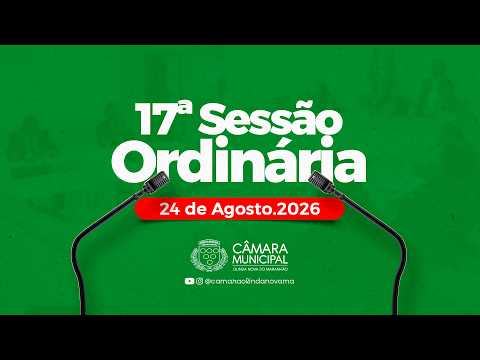 17ª Sessão Ordinária Deliberativa da Câmara Municipal de Olinda Nova do Maranhão-MA | 24/08/2026