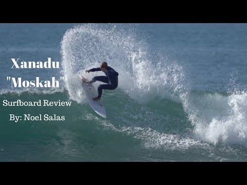 Xanadu "Moskah" Surfboard Review by Noel Salas Ep 75