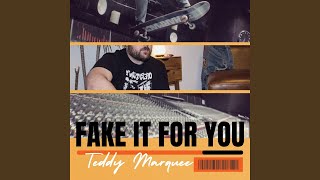 Fake It For You