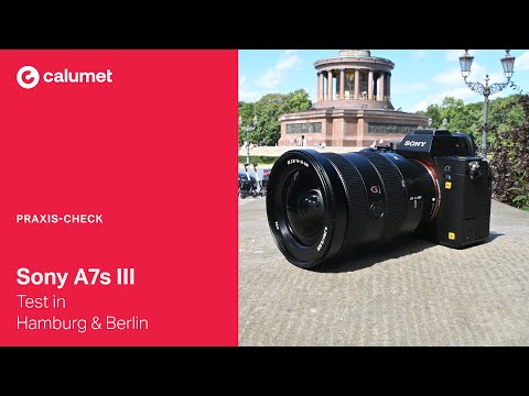 Sony A7s III - der Praxis - Test in Hamburg & Berlin | Calumet Photographic