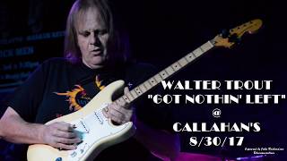 WALTER TROUT &quot;GOT NOTHING LEFT&quot; LIVE HD 8/30/17 NEW
