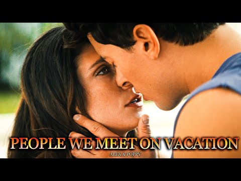 Alex & Poppy - People We Meet on Vacation (Their Full Story)