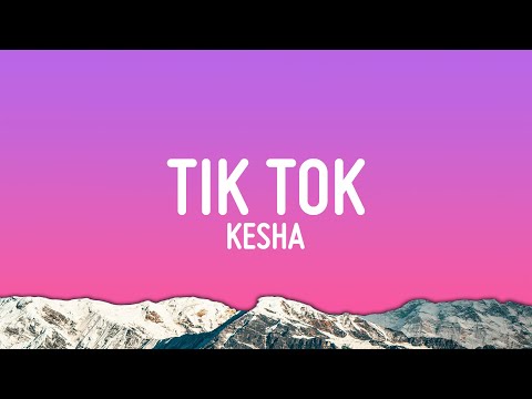 Kesha - TiK ToK (Lyrics)